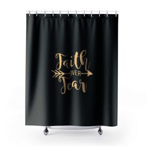 Faith Over Fear Shower Curtains