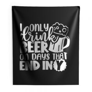 Fathers Day Dad I Only Drink Beer On Days That End In Y Dad Indoor Wall Tapestry