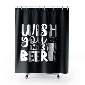 Fathers Day Wish You Were Beer Dad Shower Curtains