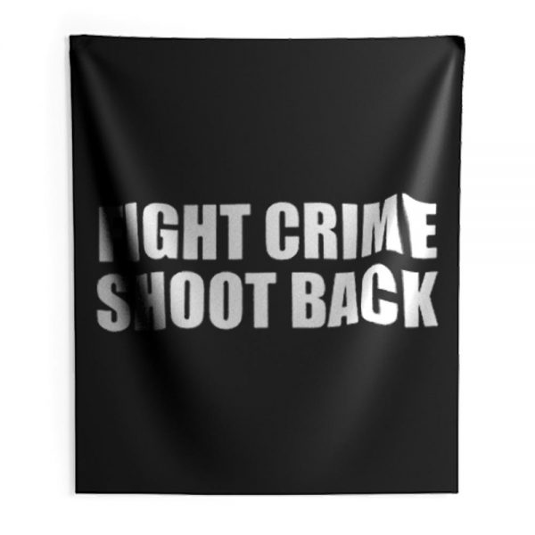 Fight Crime Shoot Back Indoor Wall Tapestry
