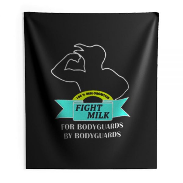 Fight Milk Bodyguards Indoor Wall Tapestry