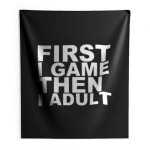 First I game then I Adult Indoor Wall Tapestry