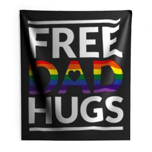 Free Dad Hugs LGBT Dad LGBT Awareness LGBT Pride Indoor Wall Tapestry