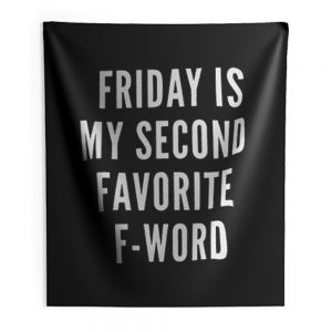 Friday Is My Second Favorite F Word Indoor Wall Tapestry