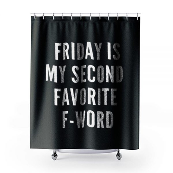 Friday Is My Second Favorite F Word Shower Curtains