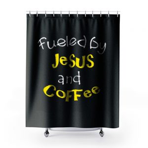 Fueled by Jesus and Coffee Shower Curtains
