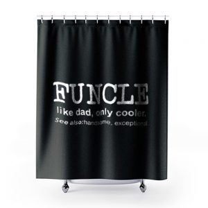 Funcle Like Dad Only Cooler Shower Curtains