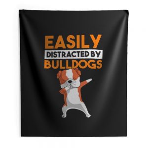 Funny Bulldog Easily Distracted By Bulldogs Indoor Wall Tapestry