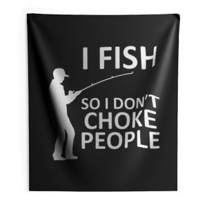 Funny Fishing Fishing Gifts For Fishermen Outdoorsman Fish So I Dont Choke People Indoor Wall Tapestry