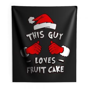 Funny Xmas This Guy Loves Fruit Cake T Shirt Indoor Wall Tapestry