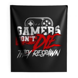 Gamers Dont Die They Respawn Indoor Wall Tapestry