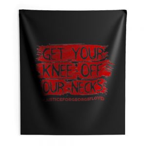 Get Your Knee Off Our Neck Indoor Wall Tapestry