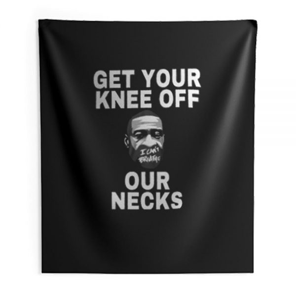 Get Your Knee Off Our Necks Indoor Wall Tapestry