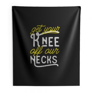 Get Your Knee Off Our Necks Retro Indoor Wall Tapestry