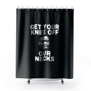 Get Your Knee Off Our Necks Shower Curtains