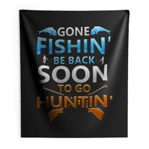 Gone fishin be back soon to go huntin Indoor Wall Tapestry