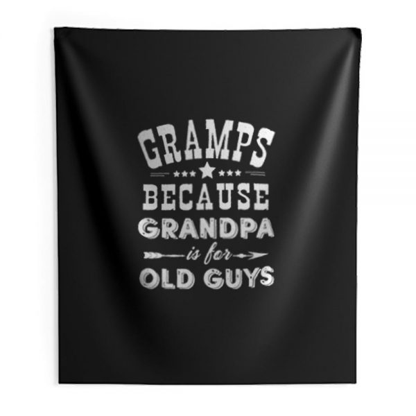 Gramps Because Grandpa Is For Old Guys Indoor Wall Tapestry
