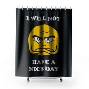 Grumpy Emoji I Will Not Have A Nice Day Shower Curtains