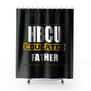 Hbcu Educated Father Black Shower Curtains