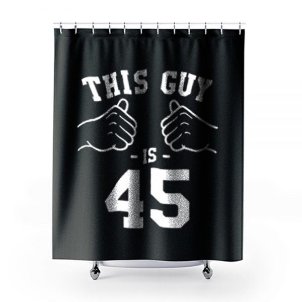 Him 45th Birthday Shower Curtains