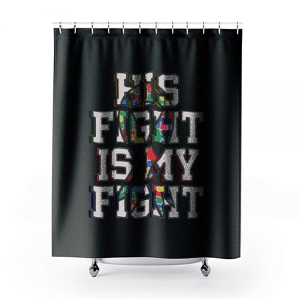 His Fight Is My Fight Autism Shower Curtains