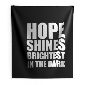 Hope shines brightest in the dark Indoor Wall Tapestry