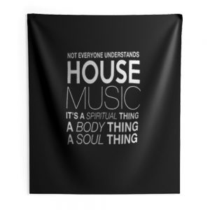 House Music Dj Not Everyone Understands House Music Indoor Wall Tapestry