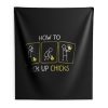 How To Pick Up Chicks Indoor Wall Tapestry