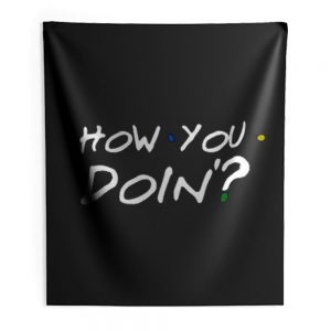 How You Doin Mens Indoor Wall Tapestry
