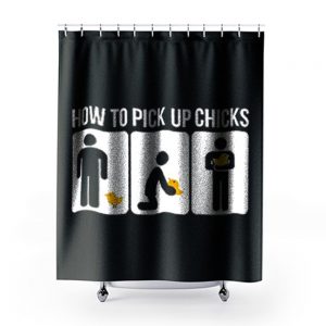 How to Pick Up Chicks Funny Sarcastic Joke Shower Curtains