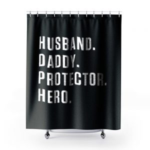 Husband Daddy Protector Hero Shower Curtains