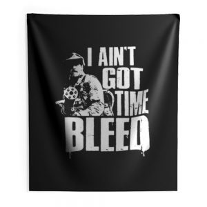 I Aint Got Time To Bleed Indoor Wall Tapestry