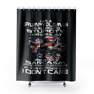 I Am A Grumpy Old Man I Was Born In July July Shower Curtains