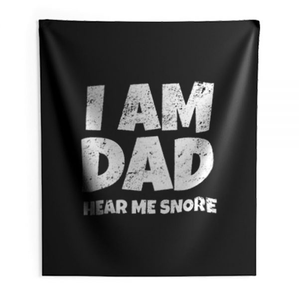 I Am Dad Hear Me Snore Indoor Wall Tapestry