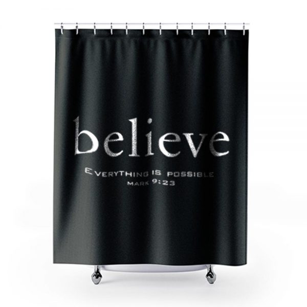 I Believe Everything Is Possible Shower Curtains