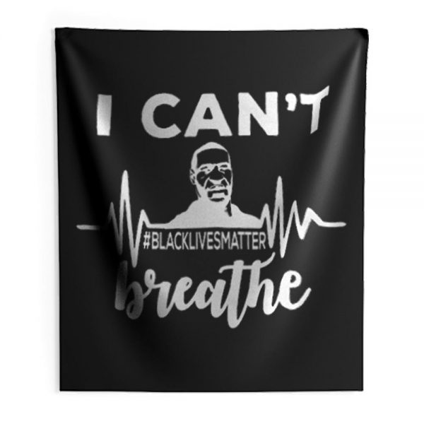 I Can Not Breathe George Floyd Black Lives Matter Movement Indoor Wall Tapestry