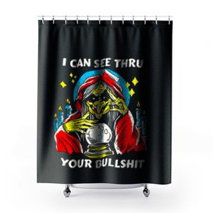 I Can See Thru Your Bullshit Shower Curtains