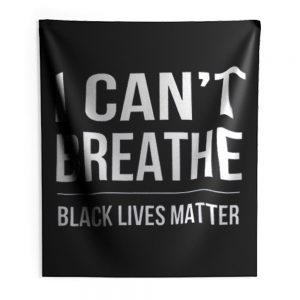 I Cant Breathe Black Lives Matter Indoor Wall Tapestry