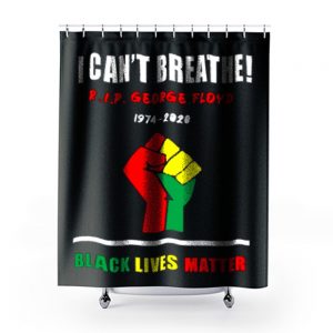 I Cant Breathe Black Lives Matter RIP George Floyd Tribute Shower Curtains