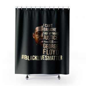I Cant Breathe Justice For George Floyd Shower Curtains