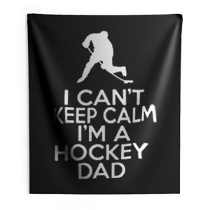 I Cant Keep Calm Im A Hockey Dad Indoor Wall Tapestry