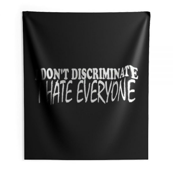 I Dont Discriminate I Hate Everyone Indoor Wall Tapestry