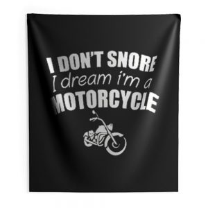 I Dont Snore I Dream I Am A Motorcycle Indoor Wall Tapestry