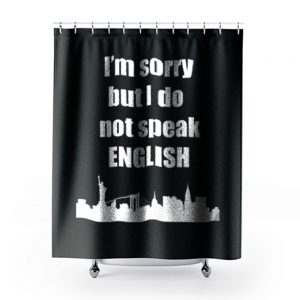 I Dont Speak English Shower Curtains