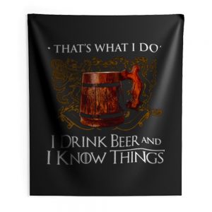 I Drink Beer And I Know Things Indoor Wall Tapestry