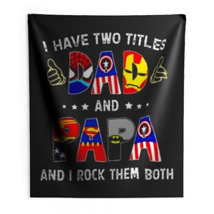 I Have Two Titles DAD And PAPA And I Rock Them Both Indoor Wall Tapestry
