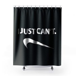 I Just Cant Funny Parody Cool Fun Shower Curtains