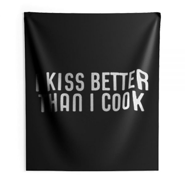 I Kiss Better Than I Cook Indoor Wall Tapestry