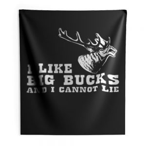 I Like Big Bucks And I Cannot Lie Hunting Funny Indoor Wall Tapestry