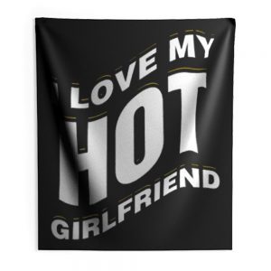 I Love My Hot Girlfriend Romantic Indoor Wall Tapestry